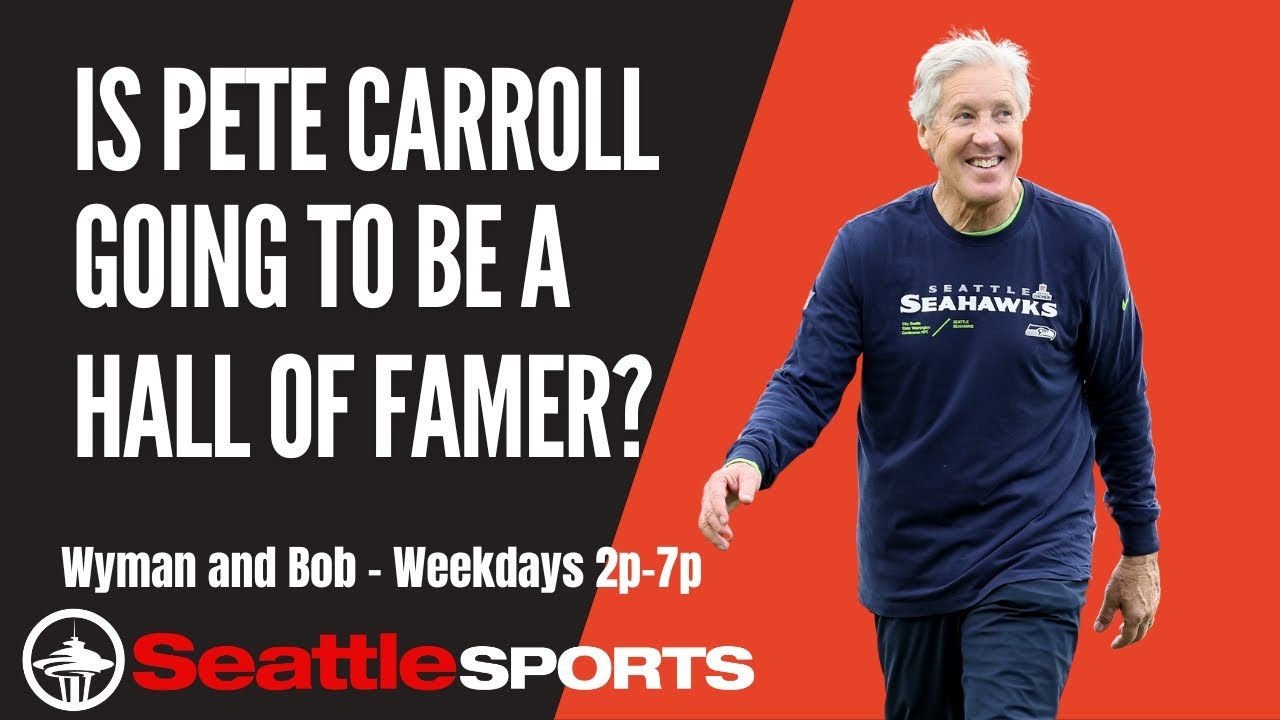 Video: Is Pete Carroll going to be a Hall of Famer? - Seattle Sports